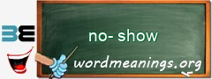 WordMeaning blackboard for no-show